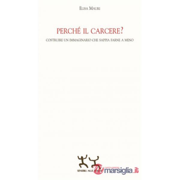 Perché il carcere? Costruire un immaginario che sappia farne a meno