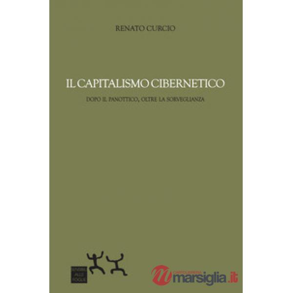 Il capitalismo cibernetico. Dopo il panopticon, oltre la sorveglianza