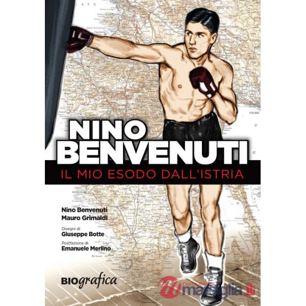 Nino Benvenuti. Il mio esodo dall'Istria