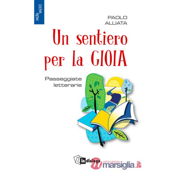 Sentiero per la gioia. Passeggiate letterarie (Un)