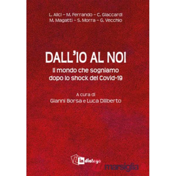 Dall'io al noi. Il mondo che sogniamo dopo lo shock del Covid-19