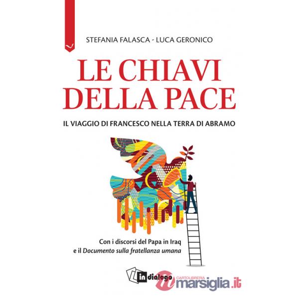 Chiavi della pace. Il viaggio di Francesco nella terra di Abramo (Le)