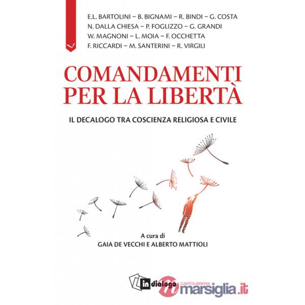 Comandamenti per la libertà. Il decalogo tra coscienza religiosa e civile
