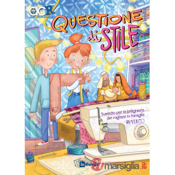 Questione di stile. Sussidio per la preghiera dei ragazzi in famiglia. Avvento