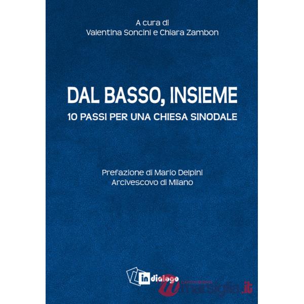 Dal basso, insieme. Dieci passi per una Chiesa sinodale