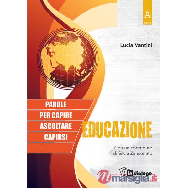 Educazione. Parole per capire, ascoltare, capirsi