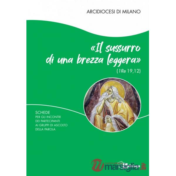 Sussurro di una brezza leggera (1 Re 19,12). Schede per i partecipanti ai Gruppi di Ascolto della Parola (Il)