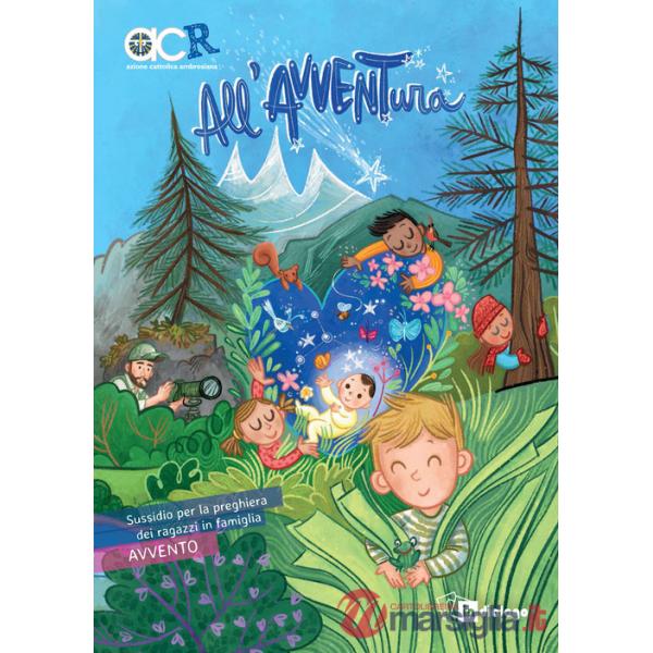 All'avventura. Sussidio per la preghiera dei ragazzi in famiglia. Avvento