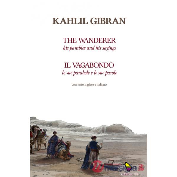 Vagabondo. Le sue parabole e le sue parole-The wanderer. His parables and his sayings. Ediz. bilingue (Il)