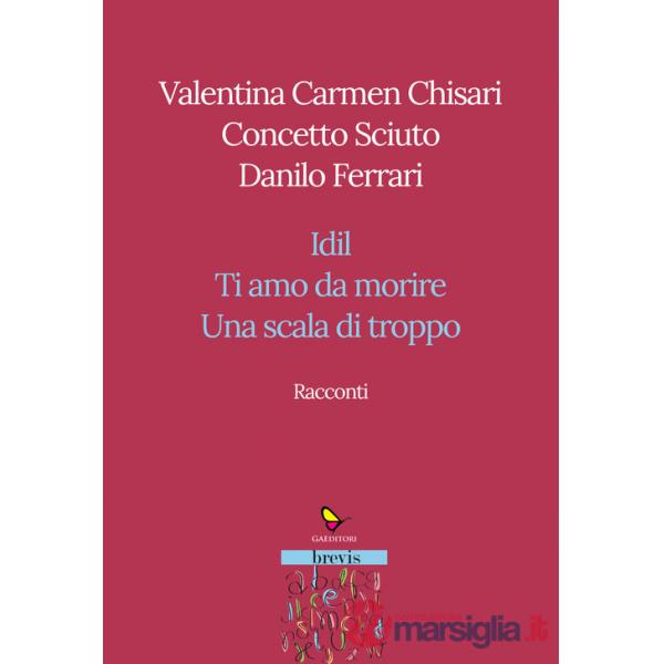 Racconti. Idil-Ti amo da morire-Una scala di troppo