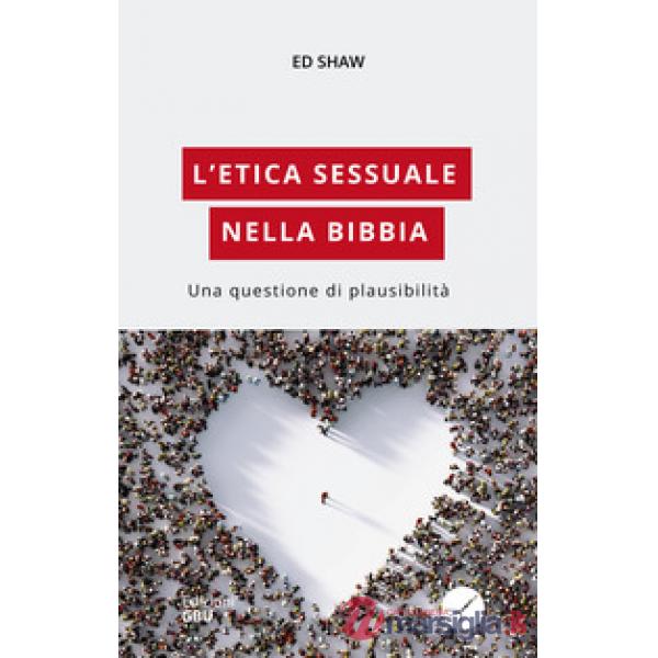 Etica sessuale nella Bibbia. Una questione di plausibilità (L')