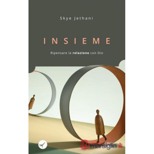 Insieme. Ripensare la relazione con Dio
