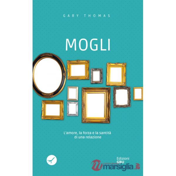 Mogli. L'amore, la forza e la santità di una relazione