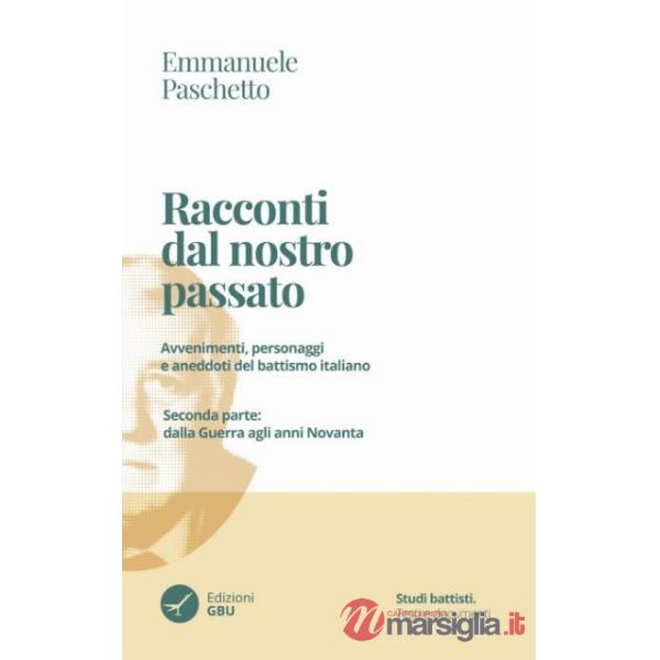 Racconti dal nostro passato. Avvenimenti, personaggi e aneddoti del battismo italiano