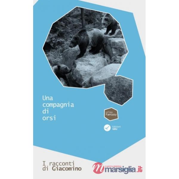 Compagnia di orsi. I racconti di Giacomino (Una). Vol. 4