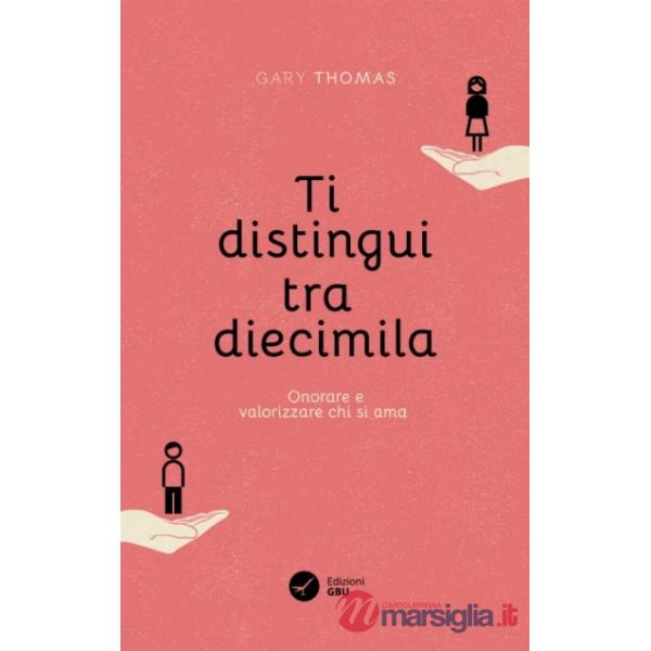 Ti distingui tra diecimila. Onorare e valorizzare chi si ama