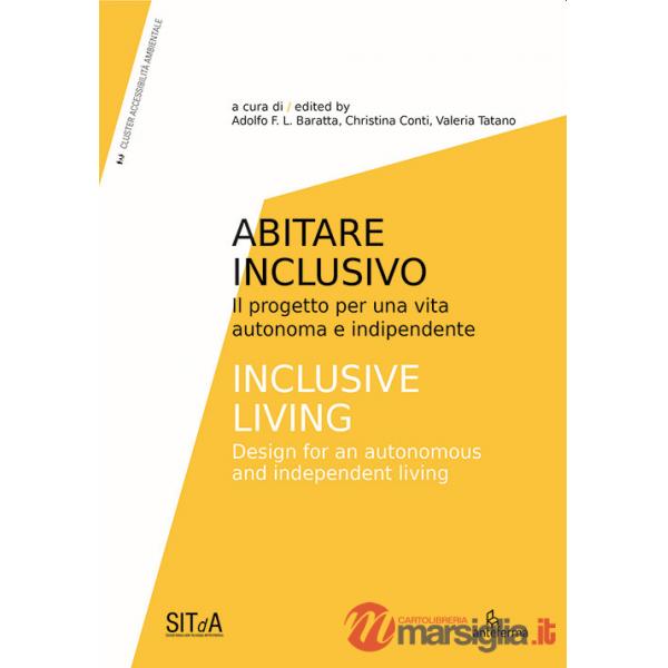 Abitare inclusivo. Il progetto per una vita autonoma e indipendente-Inclusive living. Design for an autonomous and independent l