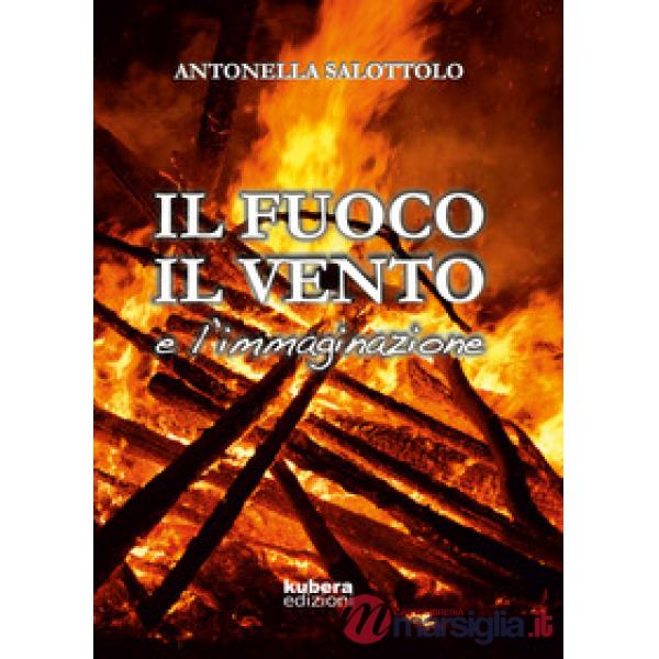 Fuoco, il vento e l'immaginazione (Il)