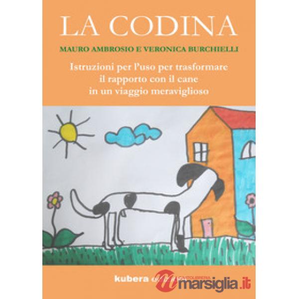 Codina. Istruzioni per l'uso per trasformare il rapporto con il cane in un viaggio meraviglioso (La)