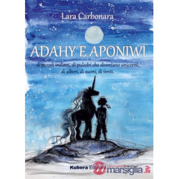 Adahy e Aponiwi. Ediz. illustrata