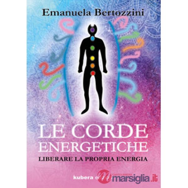 Corde energetiche. Liberare la propria energia (Le)
