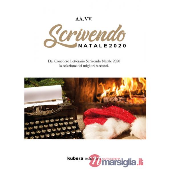 Scrivendo Natale 2020. Dal concorso letterario Scrivendo Natale 2020 la selezione dei migliori racconti