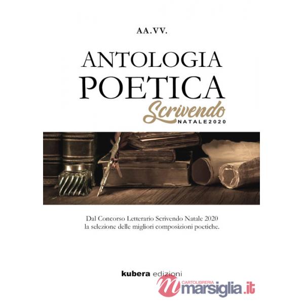 Antologia poetica. Scrivendo Natale 2020. Dal concorso letterario Scrivendo Natale 2020 la selezione delle migliori composizioni