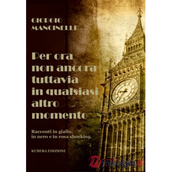 Per ora non ancora tuttavia in qualsiasi altro momento