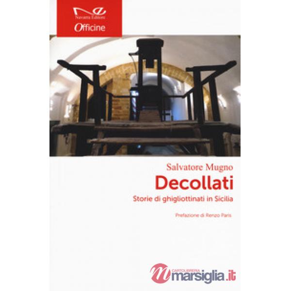 Decollati. Storie di ghigliottinati in Sicilia
