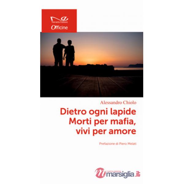 Dietro ogni lapide. Morti per mafia, vivi per amore