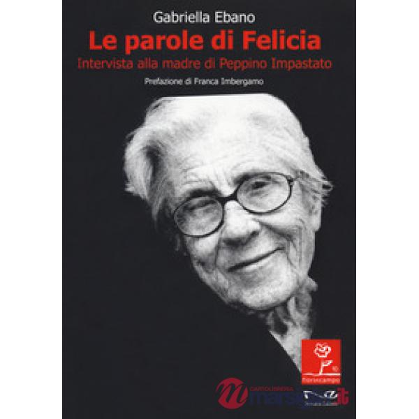 Parole di Felicia. Intervista alla madre di Peppino Impastato (Le)