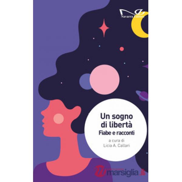 Sogno di libertà. Fiabe e racconti (Un)