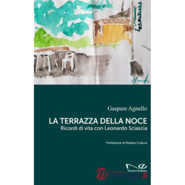 Terrazza della noce. Ricordi di vita con Leonardo Sciascia (La)