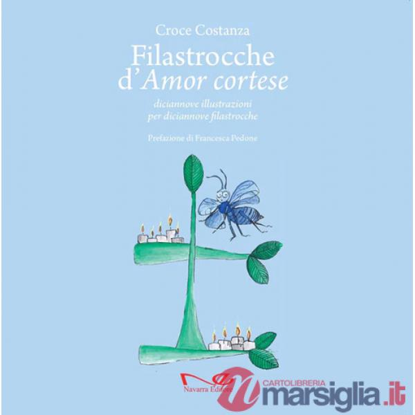 Filastrocche d'amor cortese. Diciannove illustrazioni per diciannove filastrocche. Ediz. a colori
