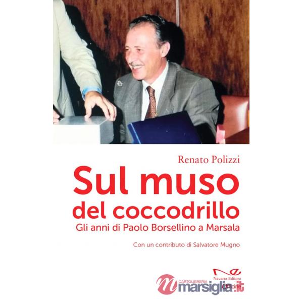 Sul muso del coccodrillo. Gli anni di Paolo Borsellino a Marsala