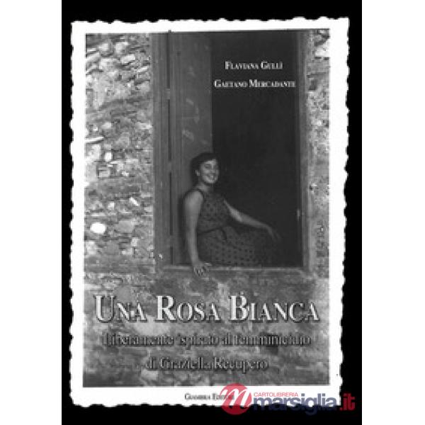Rosa bianca. Liberamente ispirato al femminicidio di Graziella Recupero (Una)