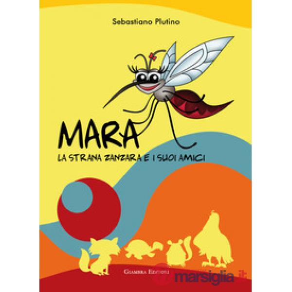 Mara, la strana zanzara e i suoi amici