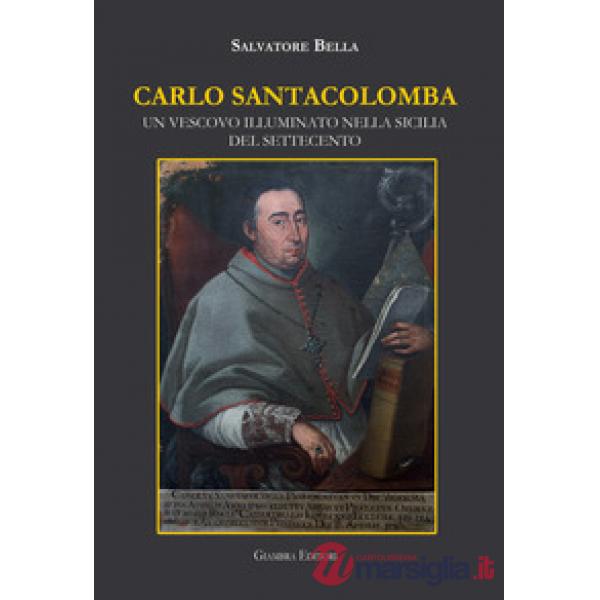 Carlo Santacolomba. Un vescovo illuminato nella Sicilia del Settecento