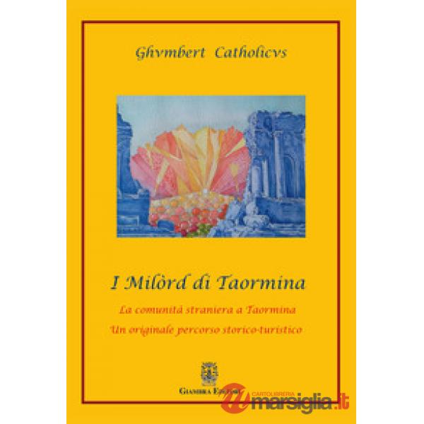 Milòrd di Taormina. La comunità straniera a Taormina. Un originale percorso storico-artistico (I)