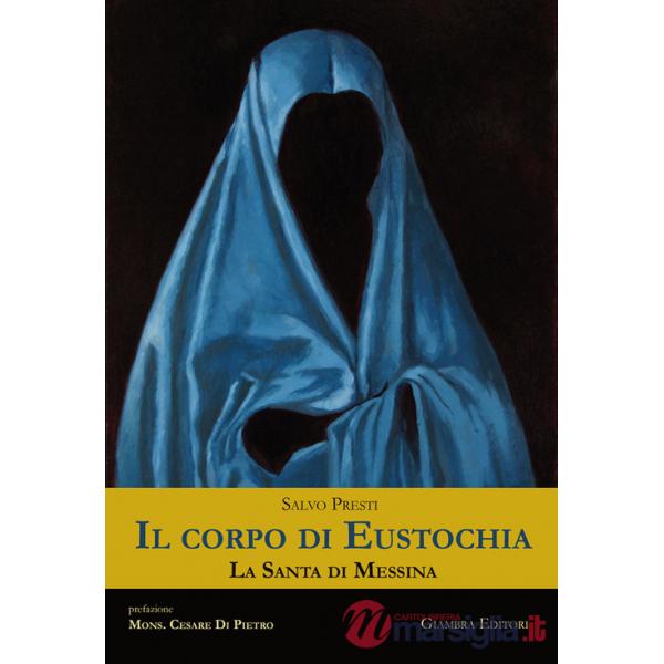 Corpo di Eustochia. La santa di Messina (Il)
