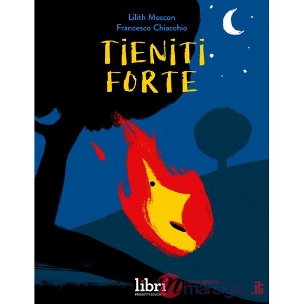 Tieniti forte. Ediz. a colori