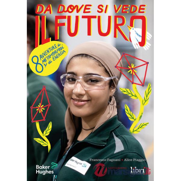 Da dove si vede il futuro. 8 avventure di metamorfosi e di energia