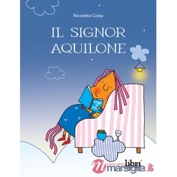 Signor Aquilone. Ediz. illustrata (Il)