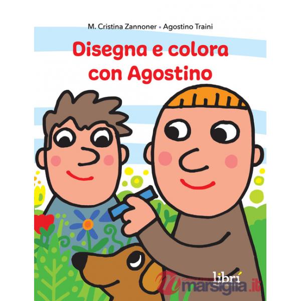 Disegna e colora con Agostino. Ediz. illustrata