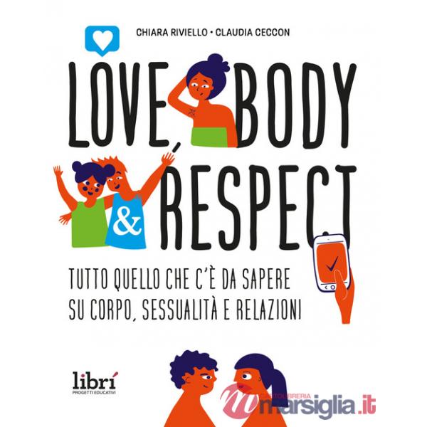 Love, body & respect. Tutto quello che c'è da sapere su corpo, sessualità e relazioni