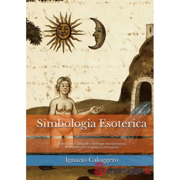Simbologia esoterica. Esoterismo culturale e heritage interpretation. Il simbolo non si spiega: si interpreta