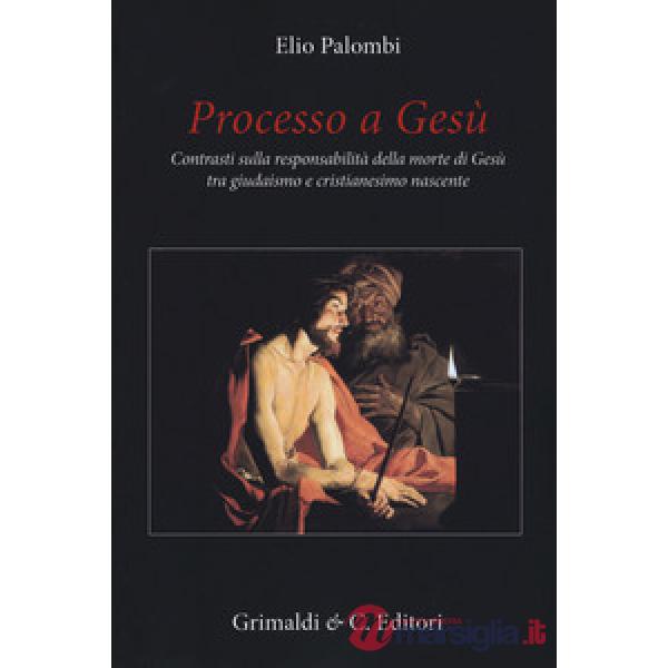 Processo a Gesù. Contrasti sulla responsabilità della morte di Gesù tra giudaism