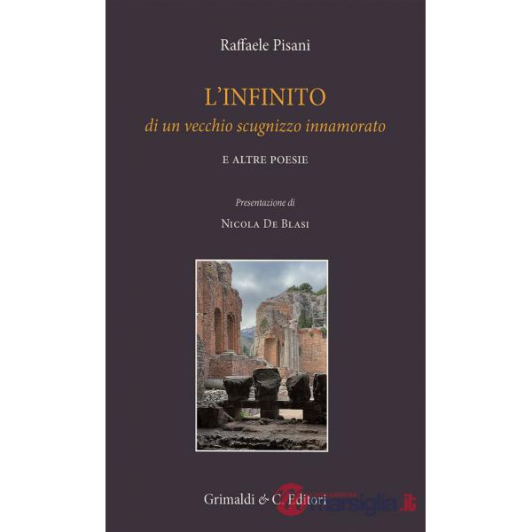 Infinito di un vecchio scugnizzo innamorato e altre poesie (L')
