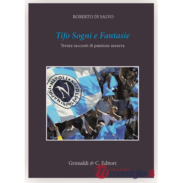 Tifo sogni e fantasie. Trenta racconti da un cuore azzurro