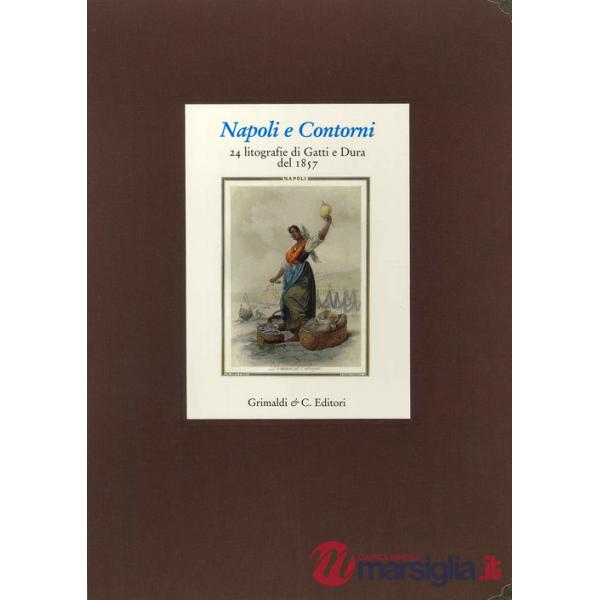 Napoli e Contorni. Album della litografia Gatti e Dura del 1857. Con 25 tavole a colori